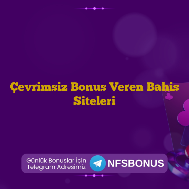 Çevrimsiz Bonus Veren Bahis Siteleri