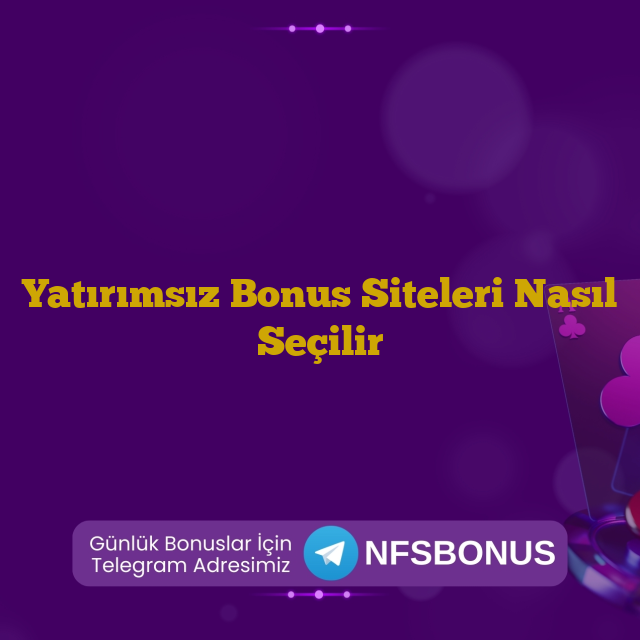 Yatırımsız Bonus Siteleri Nasıl Seçilir